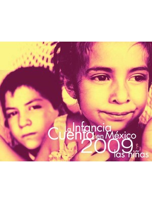 La Infancia Cuenta en México 2009. Las niñas