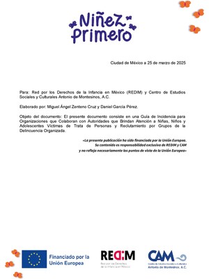 Guía de Incidencia para Organizaciones que Colaboran con Autoridades que Brindan Atención a Niñas, Niños y Adolescentes Víctimas de Trata de Personas y Reclutamiento por Grupos de la Delincuencia Organizada.