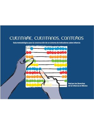 Cuentame, Cuentanos, Contemos. Guía metodológica para la construcción de un sistema de indicadores sobre infancia