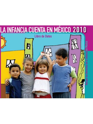 La Infancia Cuenta en México 2010.Datos.
