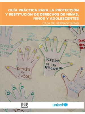 GUÍA PRÁCTICA PARA LA PROTECCIÓN Y RESTITUCIÓN DE DERECHOS DE NIÑAS, NIÑOS Y ADOLESCENTES CAJA DE HERRAMIENTAS